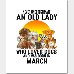 Never Underestimate An Old March Lady Who Loves Dogs Posters and Art